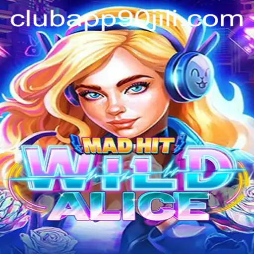 Exploring the Exciting World of MadHitWildAlice and the 90 Jili Club App